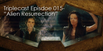 Triplecast 015-”Alien Resurrection″