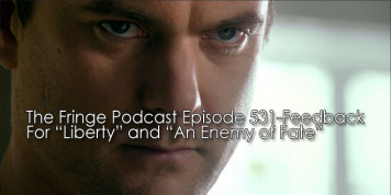 The Fringe Podcast Episode 531-Feedback For Liberty and An Enemy of Fate