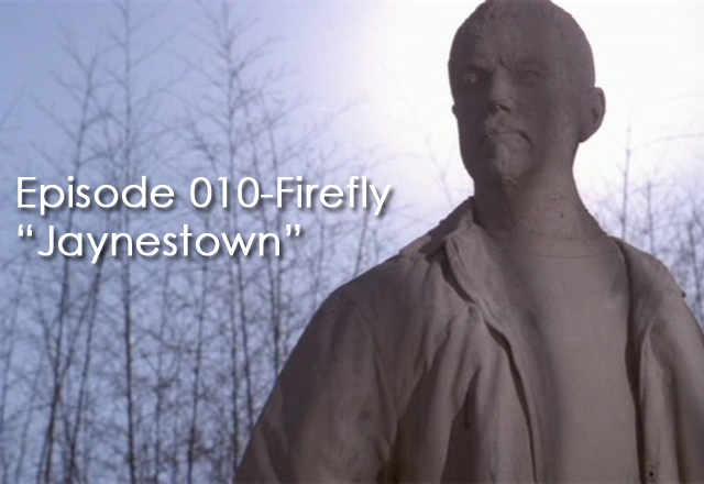 CTC Episode 010-Firefly “Jaynestown”