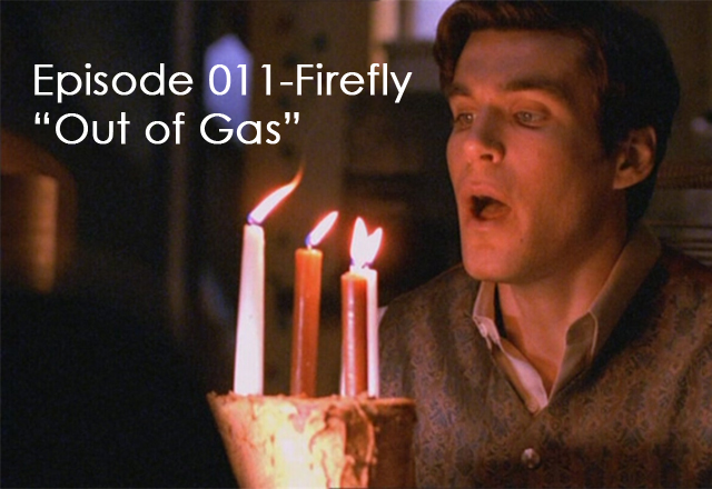CTC Episode 011-Firefly “Out of Gas”