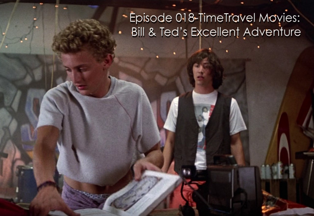 CTC Episode 018- Time Travel Movies: Bill & Ted’s Excellent Adventure
