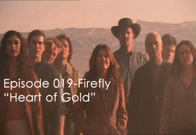 CTC Episode 019-Firefly “Heart of Gold”