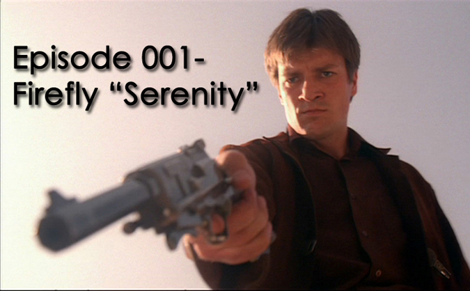 CTC Episode 001-Firefly “Serenity”