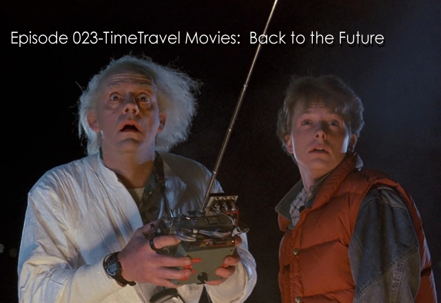 CTC Episode 023- Time Travel Movies: Back to the Future