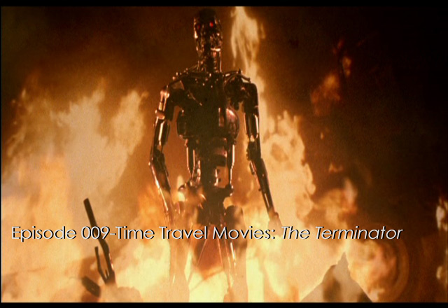CTC Episode 009-Time Travel Movies: The Terminator