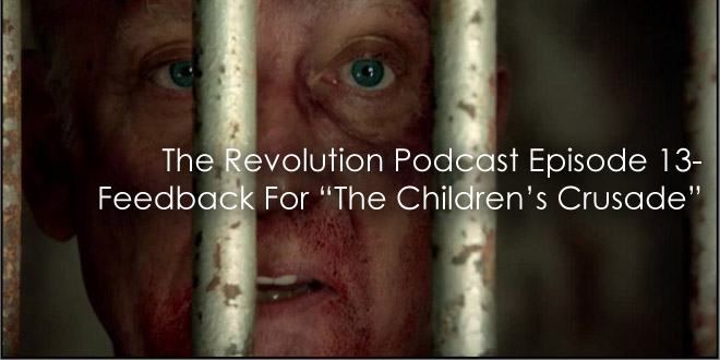 The Revolution Podcast Episode 13-Feedback For The Children’s Crusade