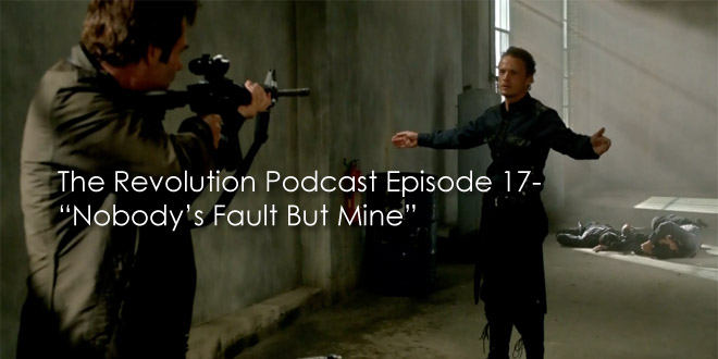 The Revolution Podcast Episode 17-Nobody’s Fault But Mine
