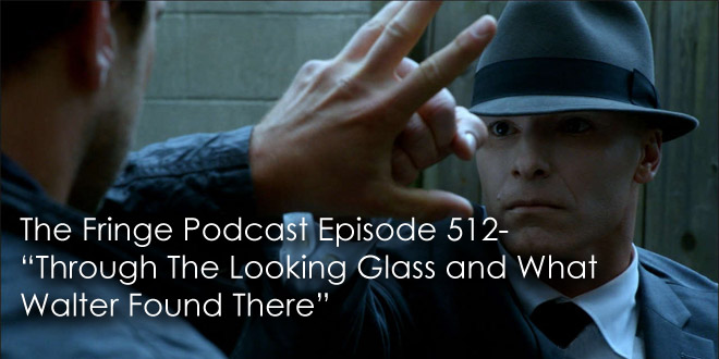 TFP 512-Through the Looking Glass and What Walter Found There