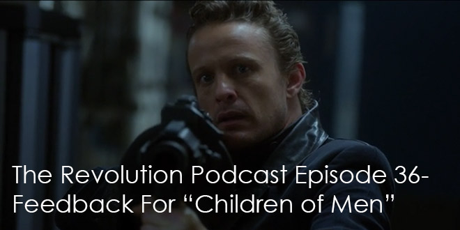 The Revolution Podcast Episode 36-Feedback For Children of Men