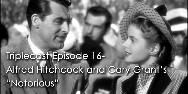 TC16 – Alfred Hitchcock and Cary Grant Notorious