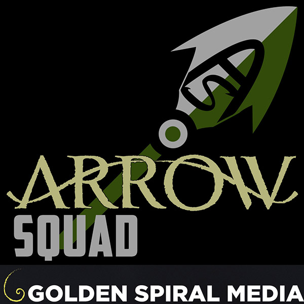 Arrow Squad CW Arrow Podcast