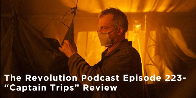 TRP 223-The Revolution Podcast Episode 223-Captain Trips Review