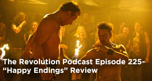 TRP 225-The Revolution Podcast Episode 225-Happy Endings Review