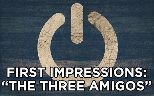 Revolution The Three Amigos First Impressions Review