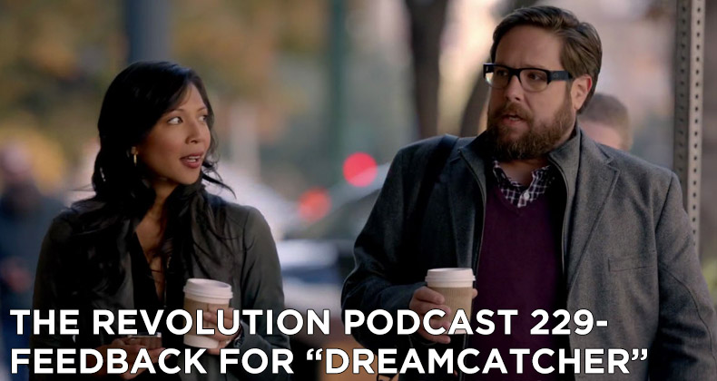 TRP 229-The Revolution Podcast Episode 229-Feedback For Dreamcatcher