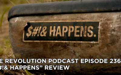 TRP 236-The Revolution Podcast Episode 236-$#!& Happens Review