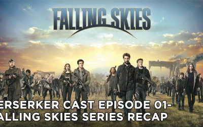 Berserker Cast Episode 01-Falling Skies Series Recap