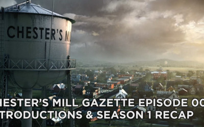 CMG 00-Chester’s Mill Gazette Episode 00-Introductions and Under the Dome Season 1 Recap