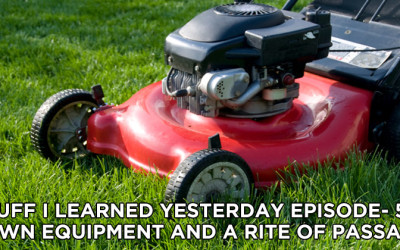 58- Lawn Equipment and a Rite of Passage