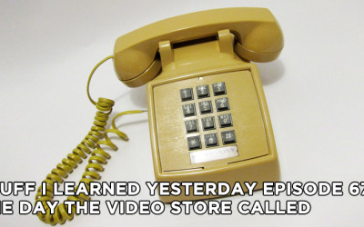 67- The Day The Video Store Called