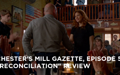 CMG 05 – Chester’s Mill Gazette Episode 05 – Reconciliation Review