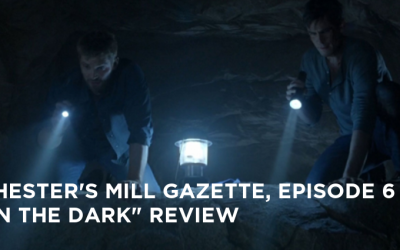 CMG 06-Chester’s Mill Gazette Episode 06-In the Dark