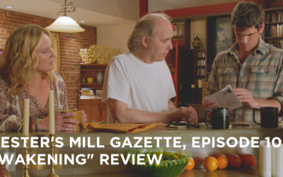 CMG 10-Chester’s Mill Gazette Episode 10-Awakening Review