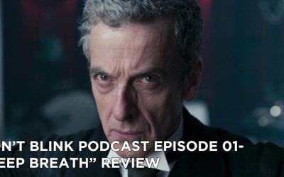 Don’t Blink Episode 01-Deep Breath Review
