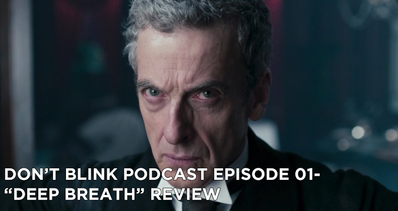Don’t Blink Episode 01-Deep Breath Review