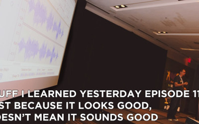 114- Just Because It Looks Good, Doesn’t Mean It Sounds Good