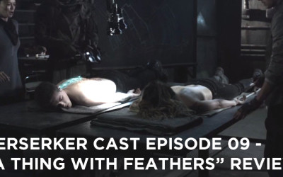 BC 09-Berserker Cast Episode 09-A Thing With Feathers Review
