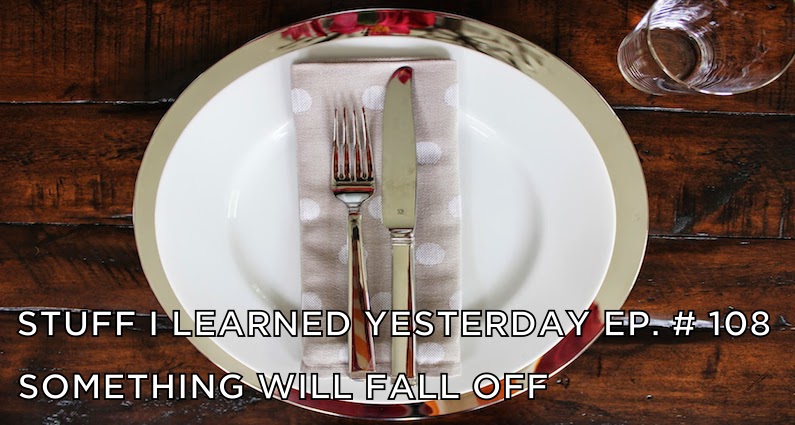 108- Something Will Fall Off