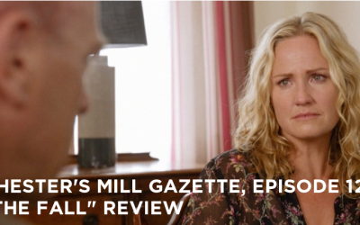 CMG 12-Chester’s Mill Gazette Episode 12-The Fall Review