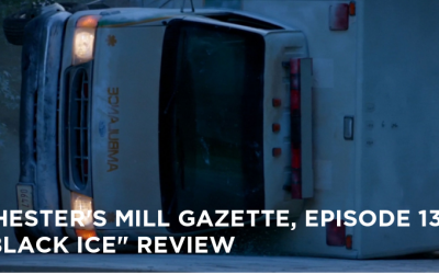 CMG 13-Chester’s Mill Gazette Episode 13-Black Ice Review