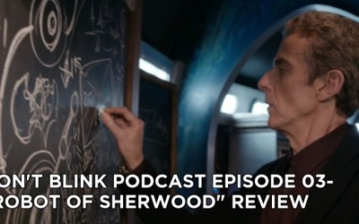 DB 03-Don’t Blink Episode 03-Robot of Sherwood Review