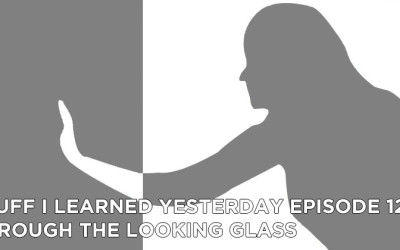 124- Through the Looking Glass