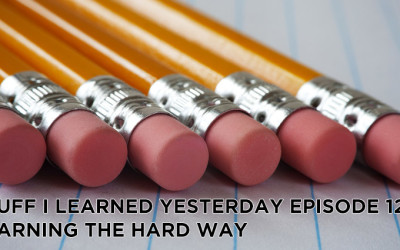 129- Learning the Hard Way