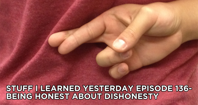 136- Being Honest About Dishonesty