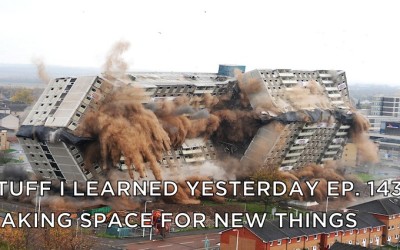 143- Making Space For New Things