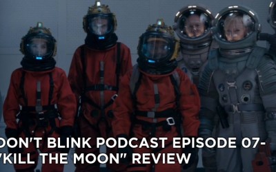 DB 07-Don’t Blink Episode 07-Kill the Moon Review