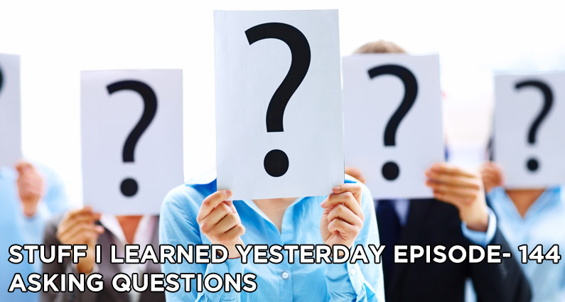 144- Asking Questions