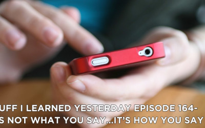 164- It’s Not What You Say…It’s How You Say It