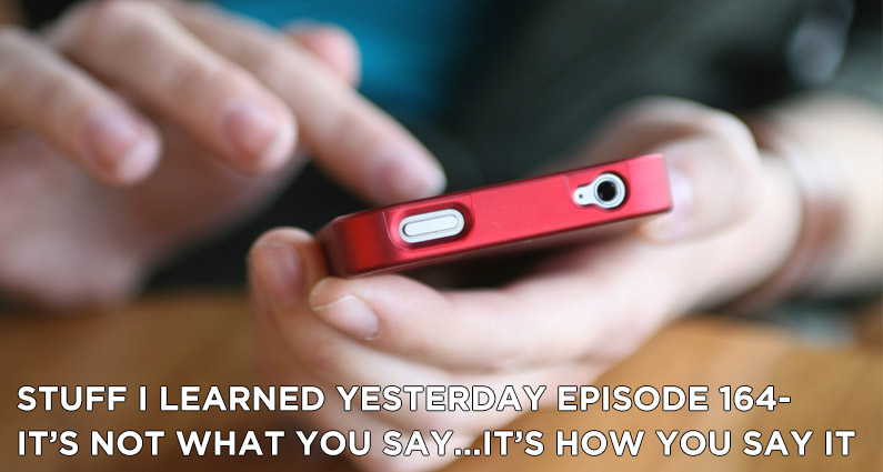 164- It’s Not What You Say…It’s How You Say It