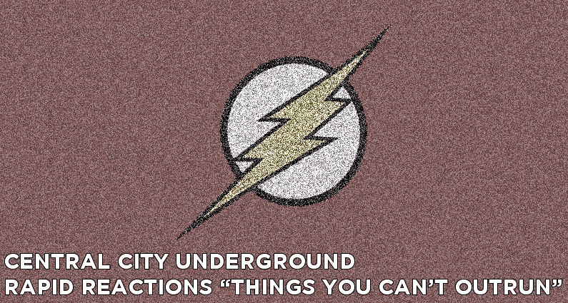 CCU 13 – Rapid Reactions “Things You Can’t Outrun”