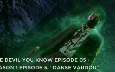 TDYK 05-The Devil You Know Episode 05-Danse Vaudou Review
