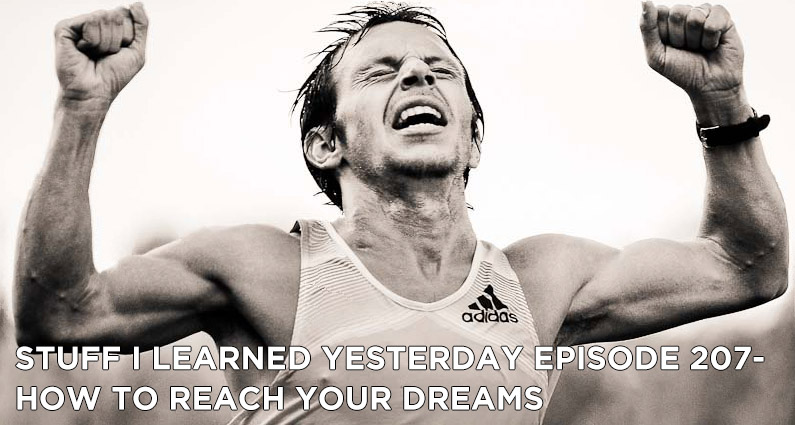 207- How To Reach Your Dreams