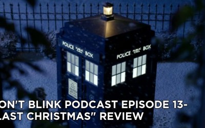 DB 13-Don’t Blink Episode 13-Last Christmas Review