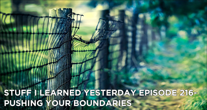 216- Pushing Your Boundaries