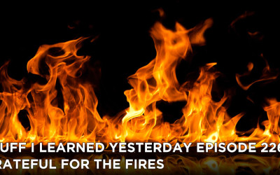 226- Grateful for the Fires