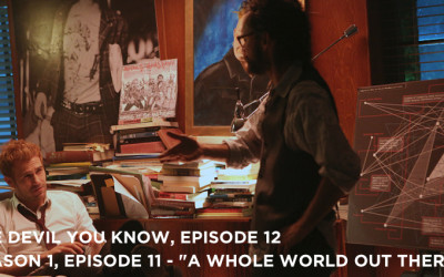 TDYK 12-The Devil You Know Episode 12-A Whole World Out There Review